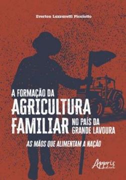 Imagem de A FORMACAO DA AGRICULTURA FAMILIAR NO PAIS DA GRANDE LAVOURA