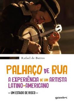 Imagem de PALHACO DE RUA - A EXPERIENCIA DE UM LATINO-AMERICANO - UM ESTADO DE RISCO