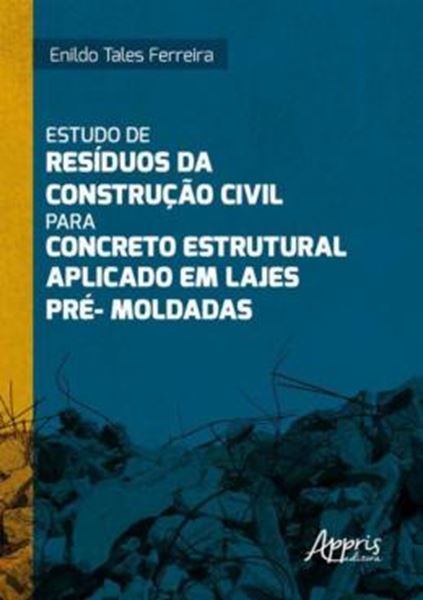 Picture of ESTUDO DE RESIDUOS DA CONSTRUCAO CIVIL PARA CONCRETO ESTRUTURAL APLICADO EM LAJES PRE-MOLDADAS