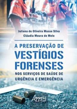 Imagem de A PRESERVACAO DE VESTIGIOS FORENSES NOS SERVICOS DE SAUDE DE URGENCIA E EMERGENCIA