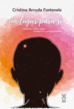 Imagem de UM LUGAR PARA SI - REFLEXOES SOBRE LUGAR, MEMORIA E PERTENCIMENTO