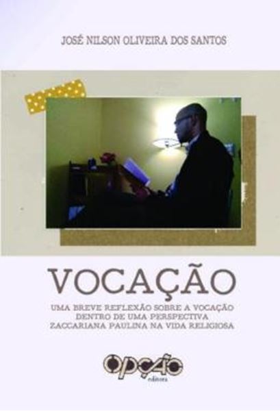 Picture of VOCACAO - UMA BREVE REFLEXAO SOBRE A VOCACAO DENTRO DE UMA PERSPECTIVA ZACCARIANA PAULINA NA VIDA RELIGIOSA