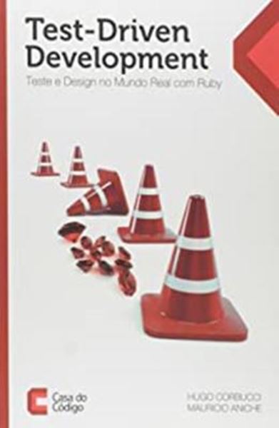 Picture of TEST DRIVEN DEVELOPMENT: TESTE E DESIGN NO MUNDO REAL COM RUBY