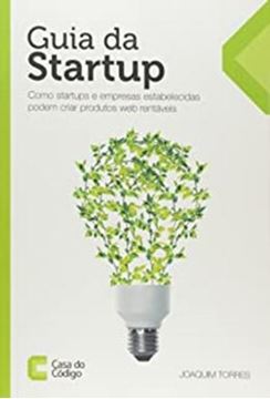 Imagem de GUIA DA STARTUP COMO STARTUPS E EMPRESAS ESTABELECIDAS PODEM CRIAR PRODUTOS DE SOFTWARE RENTAVEIS