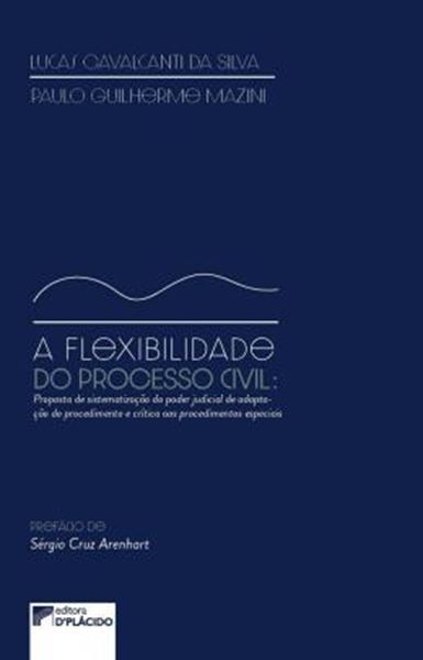Picture of A FLEXIBILIDADE DO PROCESSO: PROPOSTA DE SISTEMATIZACAO DO PODER JUDICIAL DE ADAPTACAO DO PROCEDIMENTO E CRITICA AOS PROCEDIMENTOS ESPECIAIS
