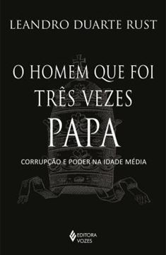 Imagem de O HOMEM QUE FOI TRES VEZES PAPA - CORRUPCAO E PODER NA IDADE MEDIA