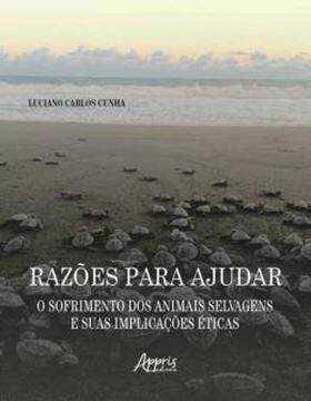 Imagem de RAZOES PARA AJUDAR: O SOFRIMENTO DOS ANIMAIS SELVAGENS E SUAS IMPLICACOES ETICAS
