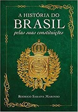 Imagem de A HISTÓRIA DO BRASIL PELAS SUAS CONSTITUIÇÕES