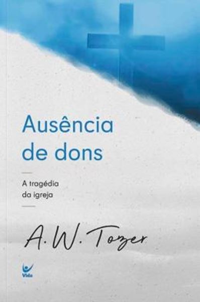 Picture of AUSENCIA DE DONS - A TRAGETORIA DA IGREJA
