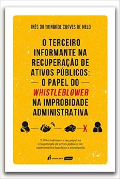 Picture of TERCEIRO INFORMANTE NA RECUPERACAO DE ATIVOS PUBLICOS, O: O PAPEL DO WHISTLEBLOWER NA IMPROBIDADE ADMINISTRATIVA