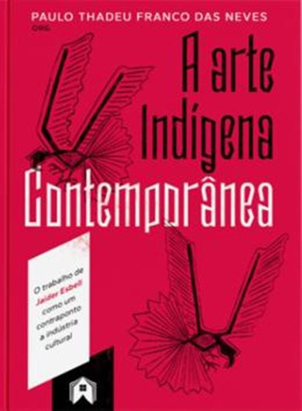 Picture of A ARTE INDÍGENA CONTEMPORÂNEA