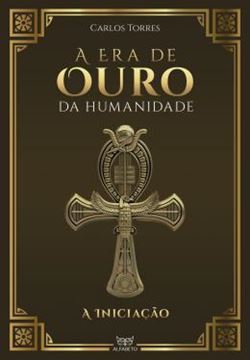 Imagem de A ERA DE OURO DA HUMANIDADE - A INICIACAO - 4ªED