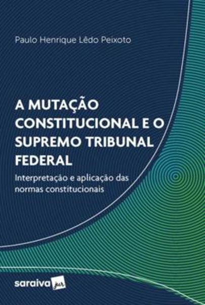 Picture of A MUTACAO CONSTITUCIONAL E O SUPREMO TRIBUNAL FEDERAL - INTERPRETACAO E APLICACAO DAS NORMAS CONSTITUCIONAIS