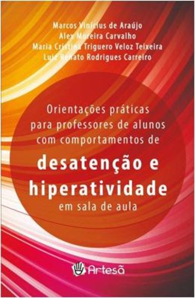 Picture of ORIENTAÇÕES PRATICAS PARA PROFESSORES DE ALUNOS COM COMPORTAMENTO DE DESATENÇÃO E HIPERATIVIDADE EM SALA DE AULA