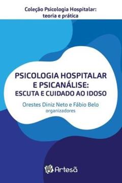 Imagem de PSICOLOGIA HOSPITALAR E PSICANÁLISE - ESCUTA E CUIDADO AO IDOSO
