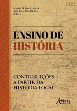 Imagem de ENSINO DE HISTORIA - CONTRIBUICOES A PARTIR DA HISTORIA LOCAL