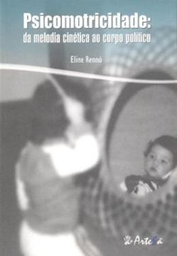 Imagem de PSICOMOTRICIDADE DA MELODIA CINÉTICA AO CORPO POLÍTICO