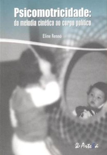 Picture of PSICOMOTRICIDADE DA MELODIA CINÉTICA AO CORPO POLÍTICO