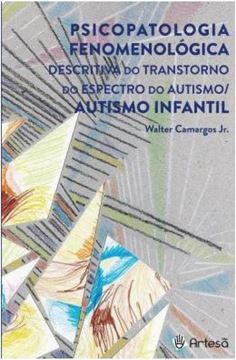 Imagem de PSICOPATOLOGIA FENOMENOLOGICA DESCRITIVA DO TRANSTORNO DO ESPECTRO DO AUTISMO/ AUTISMO INFANTIL
