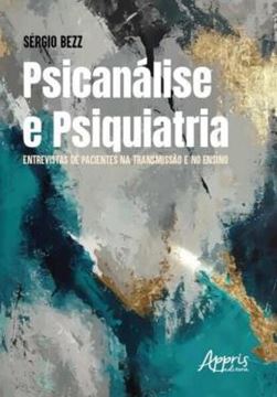 Imagem de PSICANALISE E PSIQUIATRIA - ENTREVISTAS DE PACIENTES NA TRANSMISSAO E NO ENSINO
