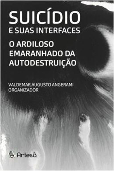 Picture of SUICIDIO E SUAS INTERFACES - O ARDILOSO EMARANHADO DA AUTODESTRUICAO