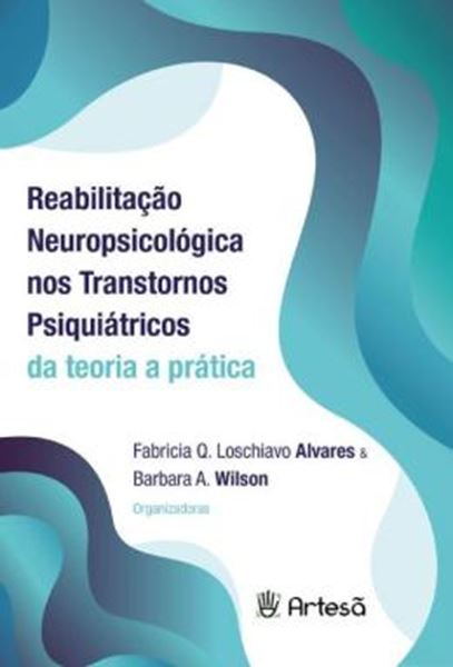 Picture of REABILITACAO NEUROPSICOLOGICA NOS TRANSTORNOS PSIQUIATRICOS - DA TEORIA A PRATICA