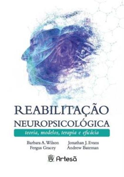 Picture of REABILITACAO NEUROPSICOLOGICA - TEORIAS, MODELOS, TERAPIA E EFICACIA