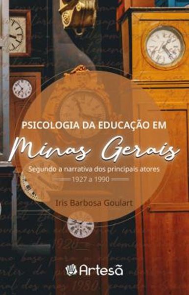 Picture of PSICOLOGIA DA EDUCACAO EM MINAS GERAIS - DE 1927 A 1990 - SEGUNDO A NARRATIVA DOS PRINCIPAIS ATORES