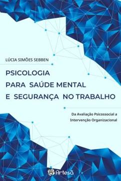 Imagem de PSICOLOGIA PARA SAUDE MENTAL E SEGURANCA NO TRABALHO - DA AVALIACAO PSICOSSOCIAL A INTERVENCAO ORGANIZACIONAL