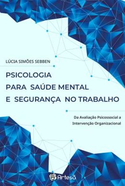 Picture of PSICOLOGIA PARA SAUDE MENTAL E SEGURANCA NO TRABALHO - DA AVALIACAO PSICOSSOCIAL A INTERVENCAO ORGANIZACIONAL