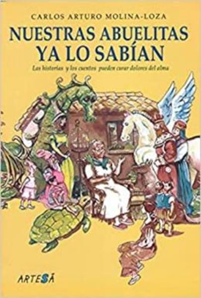 Picture of NUESTRAS ABUELITAS YA LO SABIAN - LAS HISTORIAS Y LOS CUENTOS PUEDEN CURARA DOLORES DELA ALMA