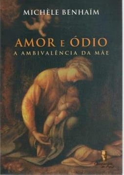 Imagem de AMOR E ODIO - A AMBIVALENCIA DA MAE