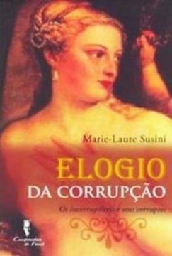 Imagem de ELOGIO DA CORRUPCAO - OS INCORRUPTIVEIS E SEUS CORRUPTOS