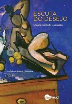 Imagem de ESCUTA DO DESEJO - ENSAIOS SOBRE PSICANALISE, CINEMA E LITERATURA