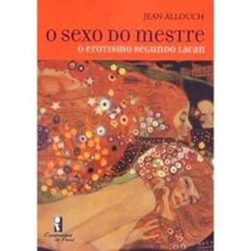 Imagem de O SEXO DO MESTRE - O EROTISMO SEGUNDO LACAN