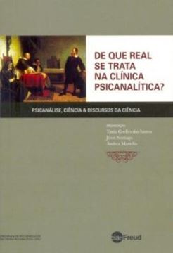 Imagem de DE QUE REAL SE TRATA NA CLINICA PSICANALITICA? - PSICANALISE, CIENCIA E DISCURSOS DA CIENCIA