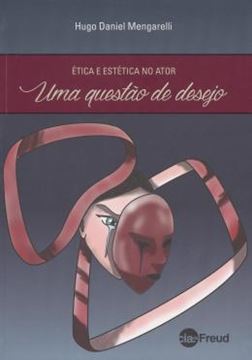 Imagem de ETICA E ESTETICA NO ATOR - UMA QUESTAO DE DESEJO