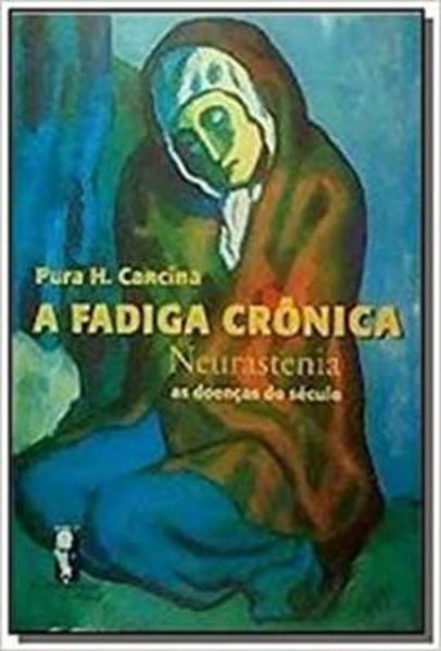 Picture of A FADIGA CRONICA - NEURASTENIA - AS DOENCAS DO SECULO