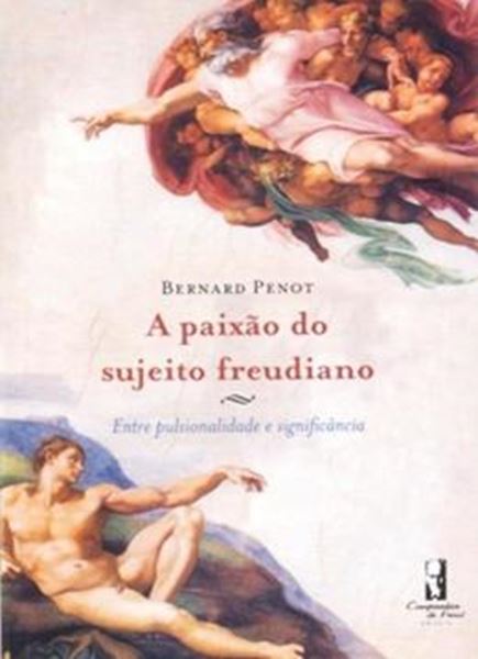 Picture of A PAIXAO DO SUJEITO FREUDIANO - ENTRE PULSIONALIDADE E SIGNIFICANCIA