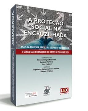 Imagem de PROTECAO SOCIAL NA ENCRUZILHADA – XI CONGRESSO INTERNACIONAL DE DIREITO DO TRABALHO 2021, A 1ªED