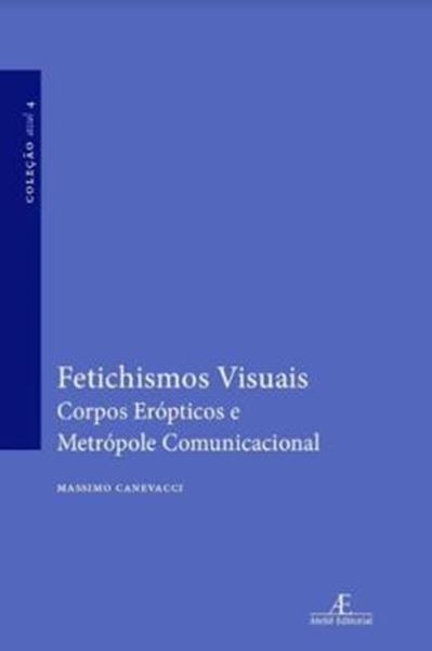Picture of FETICHISMOS VISUAIS : CORPOS EROPTICOS E METROPOLE COMUNICACIONAL - 3ª ED