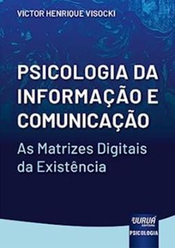 Imagem de PSICOLOGIA DA INFORMACAOO E COMUNICACAO - AS MATRIZES DIGITAIS DA EXISTENCIA