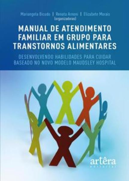 Picture of MANUAL DE ATENDIMENTO FAMILIAR EM GRUPO PARA TRANSTORNOS ALIMENTARES: DESENVOLVENDO HABILIDADES PARA CUIDAR BASEADO NO NOVO MODELO MAUDSLEY HOSPITAL