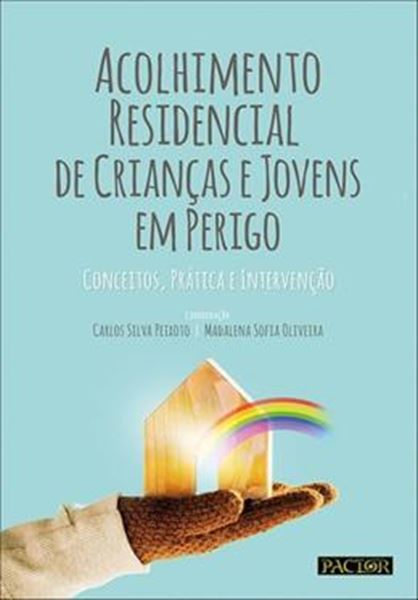 Picture of ACOLHIMENTO RESIDENCIAL DE CRIANÇAS E JOVENS EM PERIGO - CONCEITOS, PRÁTICA E INTERVENÇÃO
