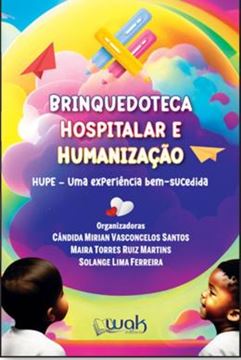 Imagem de BRINQUEDOTECA HOSPITALAR E HUMANIZACAO- HUPE - UMA EXPERIENCIA BEM-SUCEDIDA