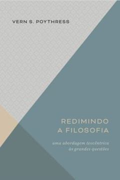 Imagem de REDIMINDO A FILOSOFIA - UMA ABORDAGEM TEOCÊNTRICA
