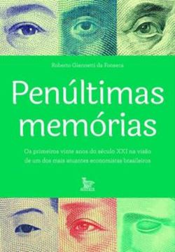 Imagem de PENULTIMAS MEMORIAS: OS PRIMEIROS VINTE ANOS DO SÉCULO XXI NA VISÃO DE UM DOS MAIS ATUANTES ECONOMISTAS BRASILEIROS.