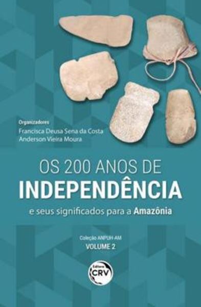 Picture of OS 200 ANOS DE INDEPENDENCIA E SEUS SIGNIFICADOS PARA A AMAZONIA: COLECAO ANPUH-AM VOLUME 2