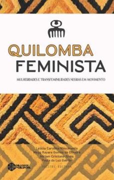 Imagem de QUILOMBA FEMINISTA: MULHERIDADES E TRANSFEMINILIDADES NEGRAS EM MOVIMENTO