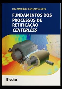 Imagem de FUNDAMENTOS DOS PROCESSOS DE RETIFICACAO CENTERLESS